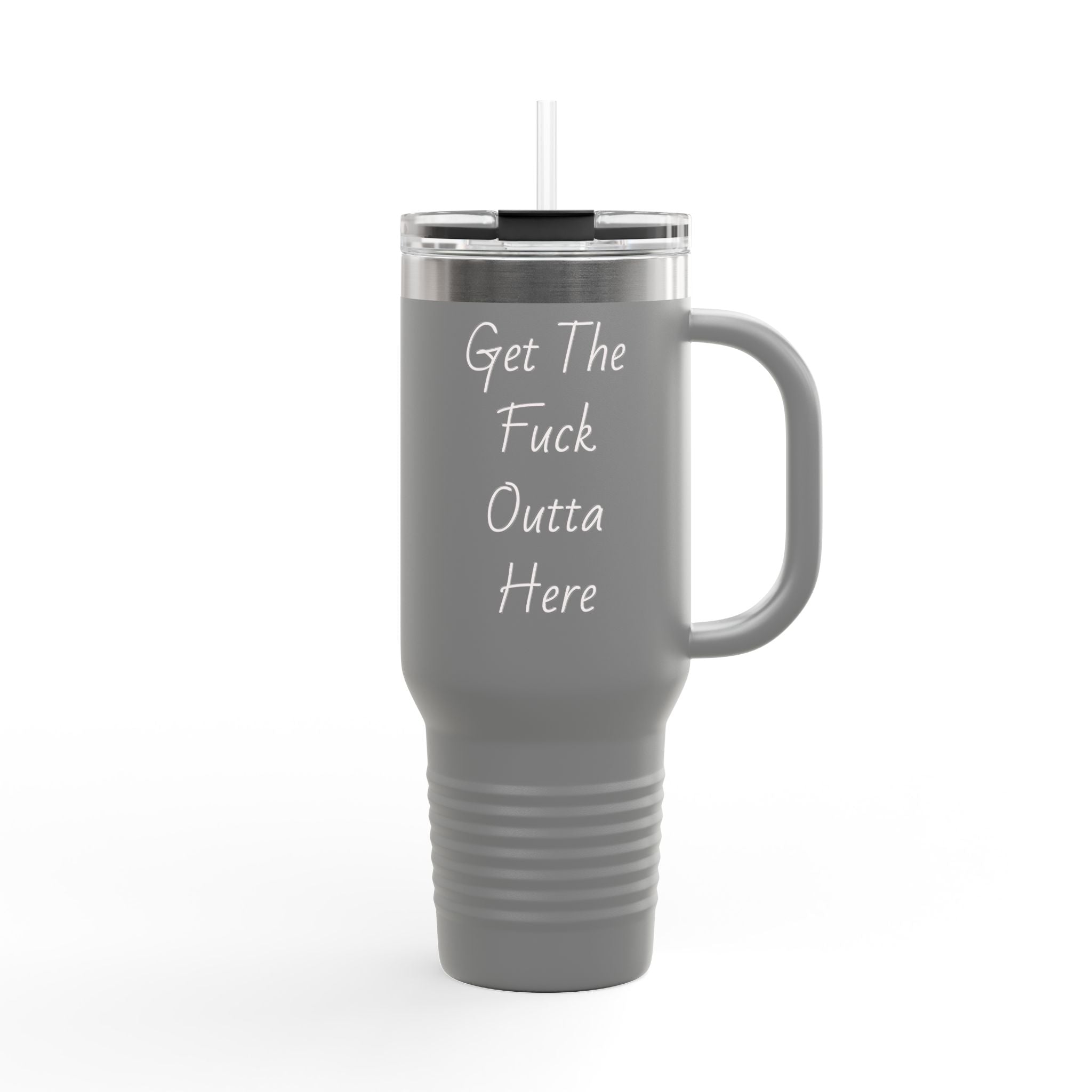40oz Insulated Travel Mug — "Get The F*** Outta Here" Stainless Tumbler with Handle