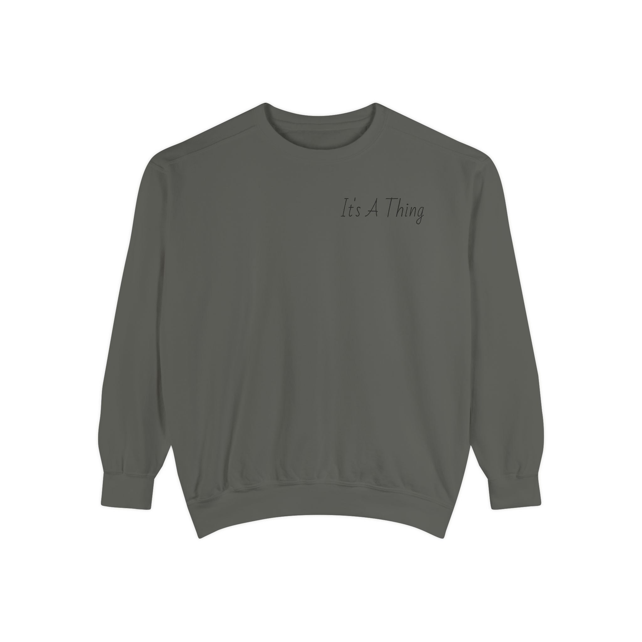 "It's A Thing" Sweatshirt