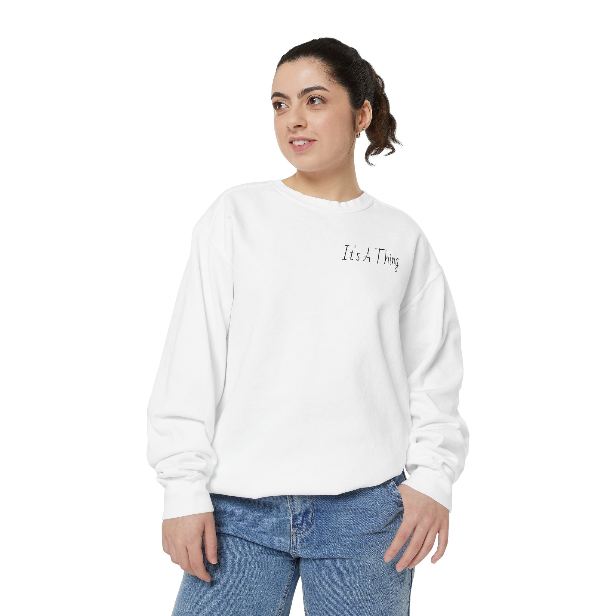 "It's A Thing" Sweatshirt