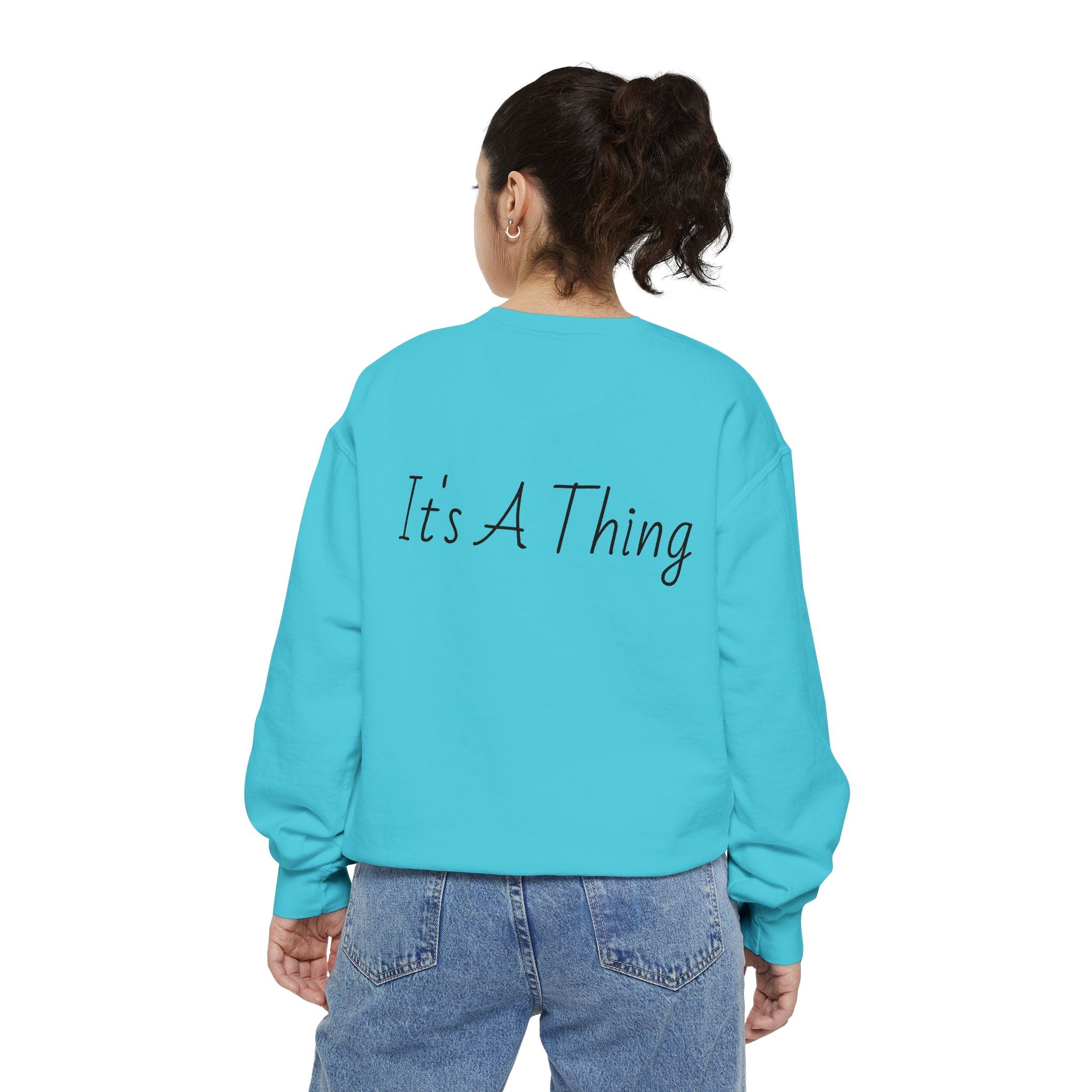 "It's A Thing" Sweatshirt