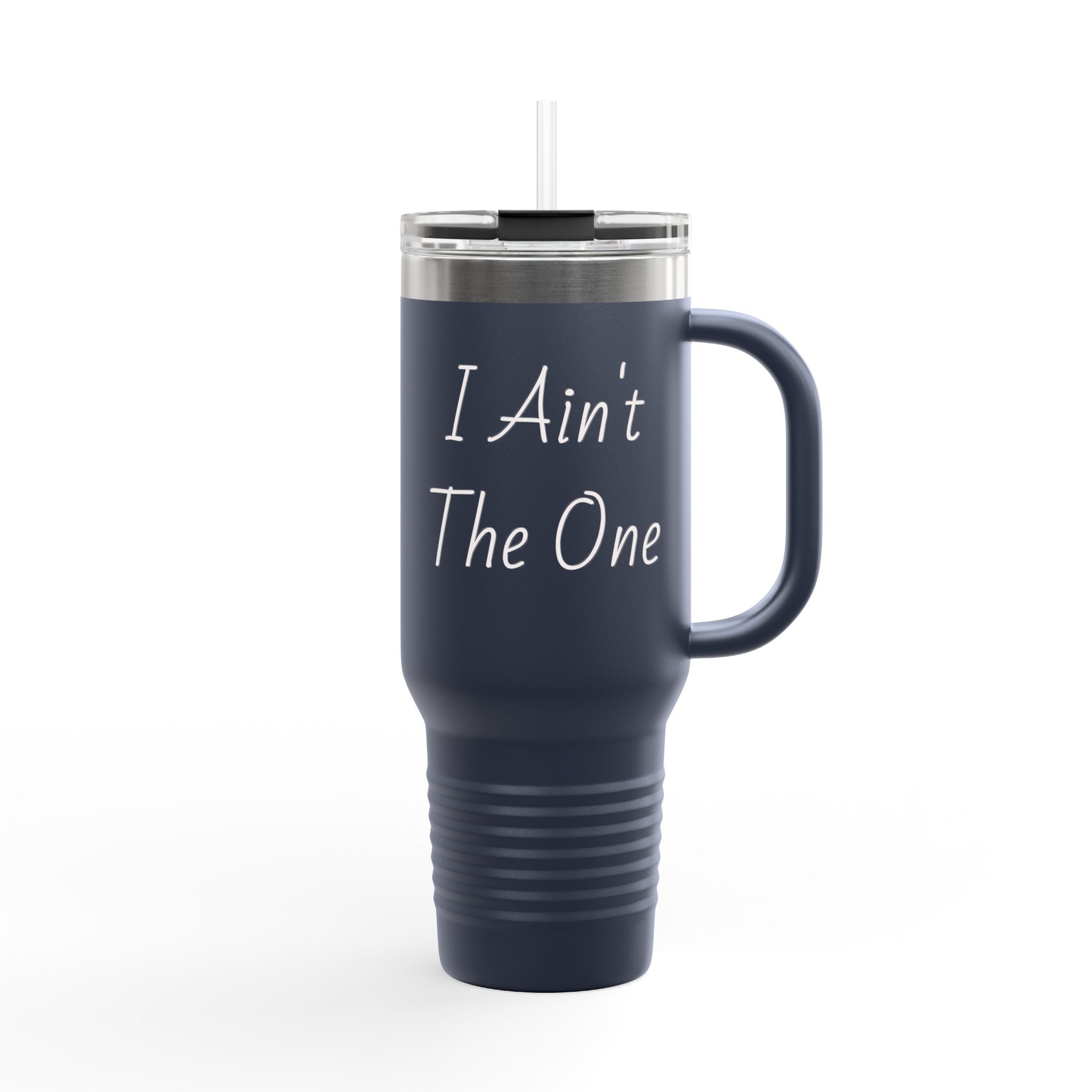 I Ain't The One 40oz Insulated Travel Mug