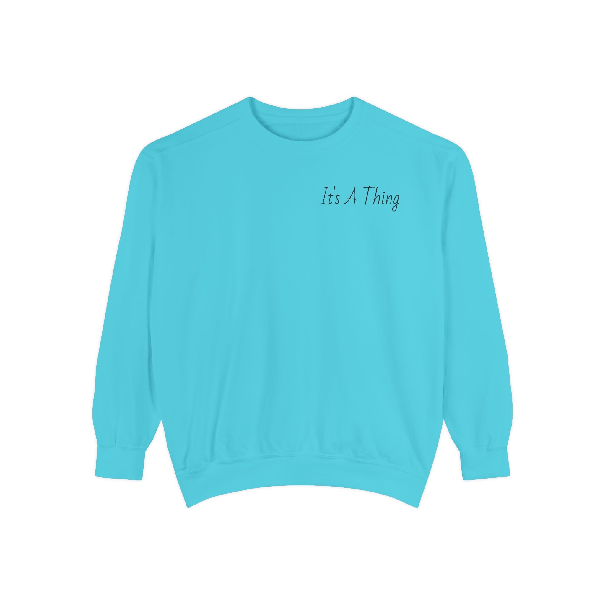 "It's A Thing" Sweatshirt