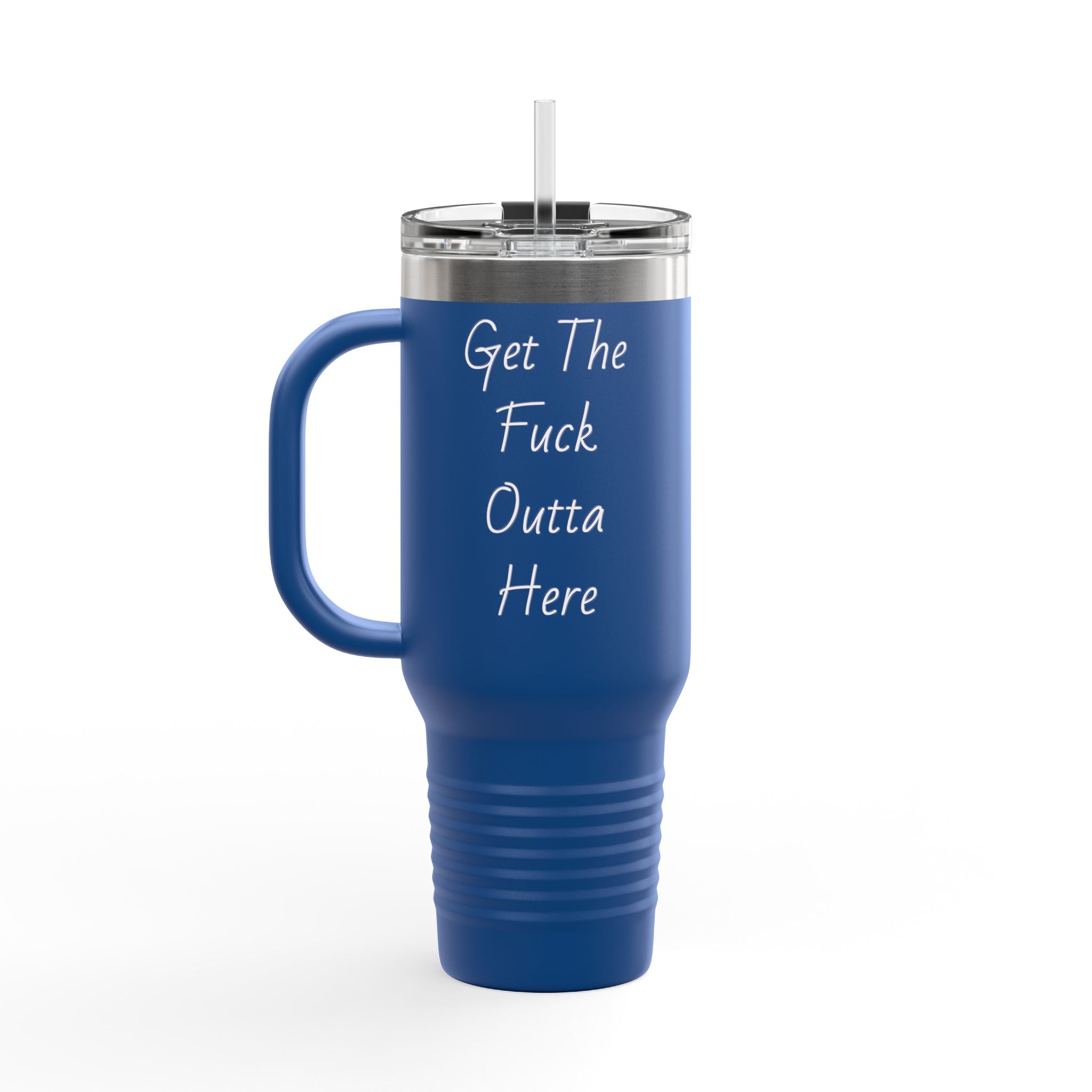 40oz Insulated Travel Mug — "Get The F*** Outta Here" Stainless Tumbler with Handle