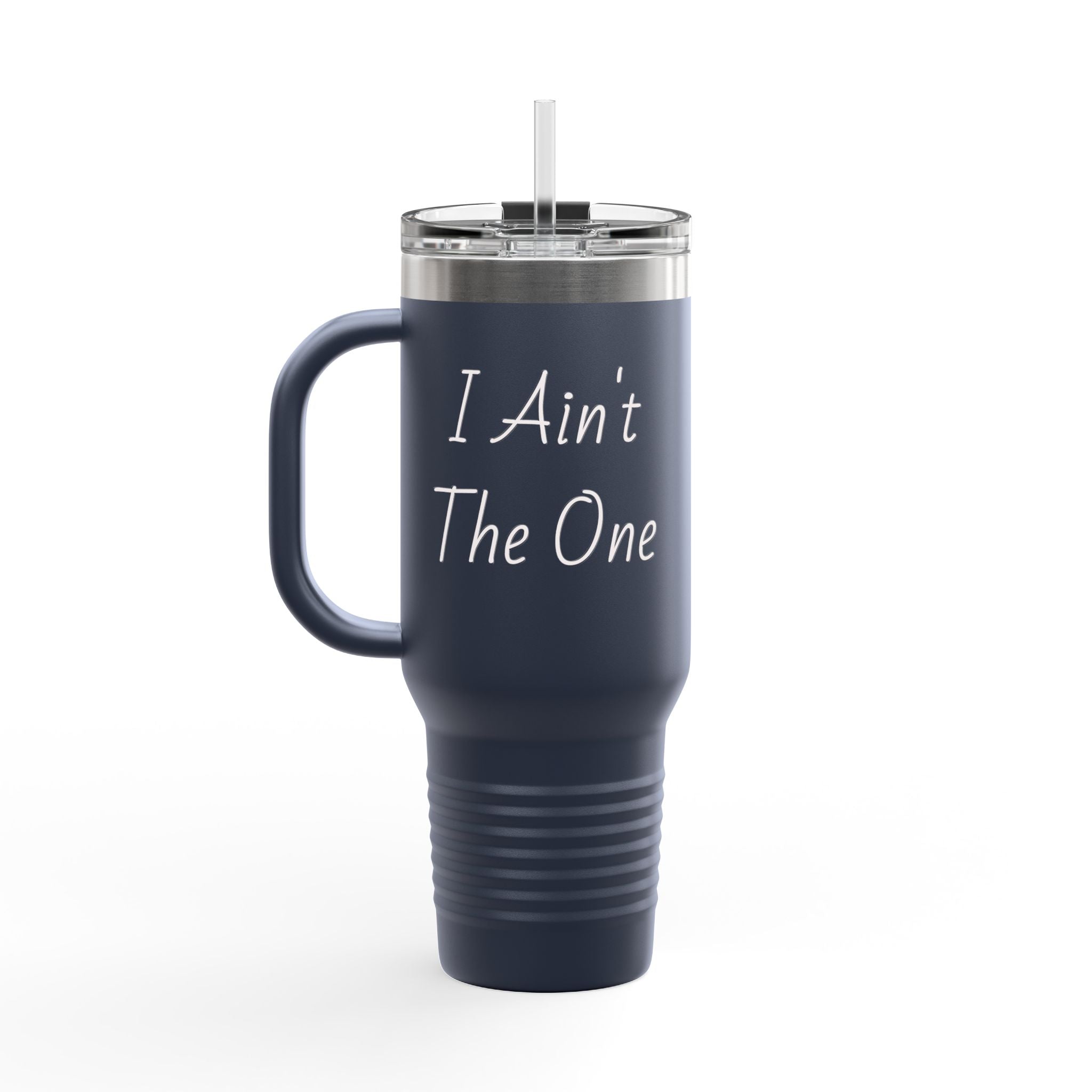I Ain't The One 40oz Insulated Travel Mug